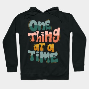 one thing at a time Hoodie